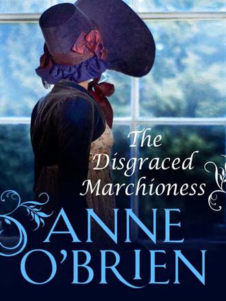 Anne  O'Brien. The Disgraced Marchioness