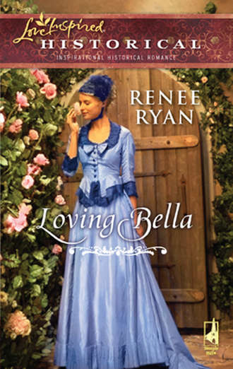 Renee  Ryan. Loving Bella