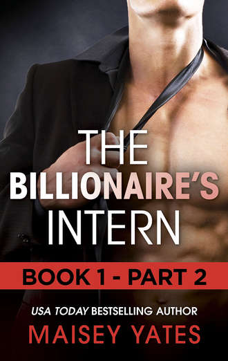 Maisey Yates. The Billionaire's Intern - Part 2