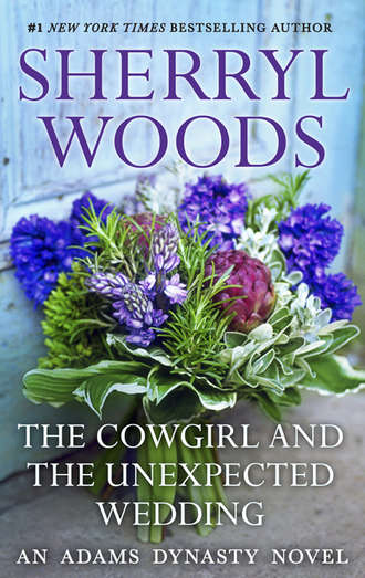 Sherryl  Woods. The Cowgirl & The Unexpected Wedding