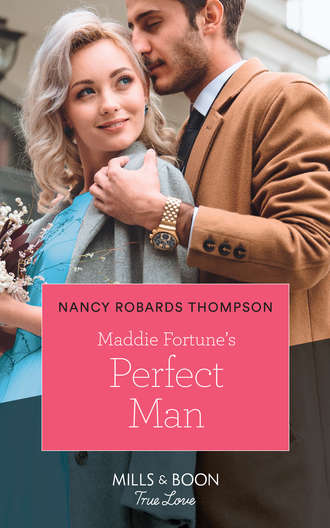 Nancy Thompson Robards. Maddie Fortune's Perfect Man