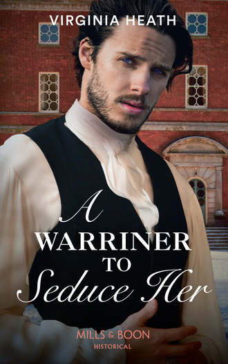 Virginia Heath. A Warriner To Seduce Her