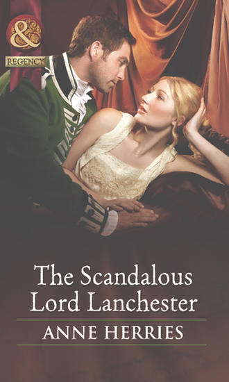 Anne  Herries. The Scandalous Lord Lanchester