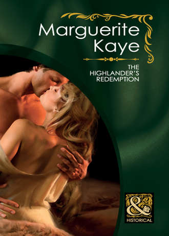 Marguerite Kaye. The Highlander's Redemption