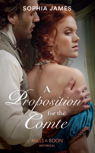 Sophia James. A Proposition For The Comte