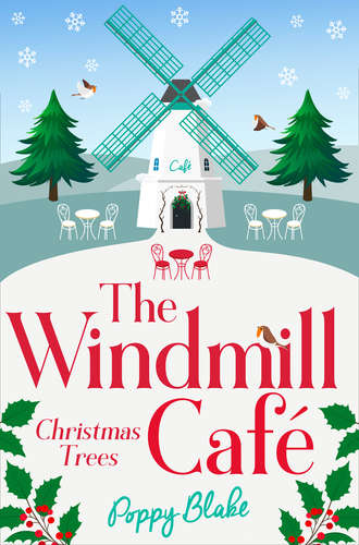 Poppy  Blake. The Windmill Caf?: Christmas Trees