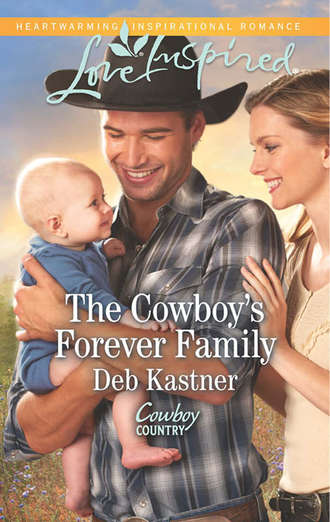 Deb  Kastner. The Cowboy's Forever Family