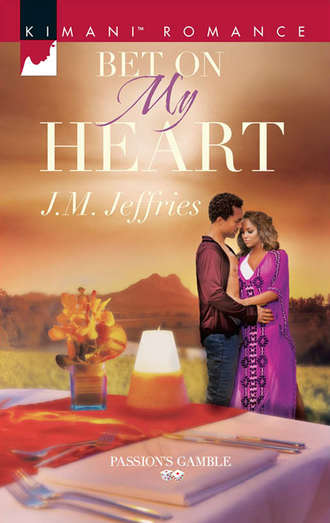 J.M.  Jeffries. Bet on My Heart