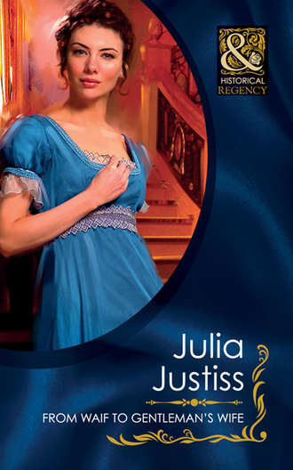 Julia Justiss. From Waif To Gentleman's Wife