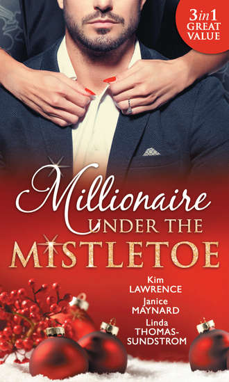 Ким Лоренс. Millionaire Under The Mistletoe: The Playboy's Mistress / Christmas in the Billionaire's Bed / The Boss's Mistletoe Manoeuvres