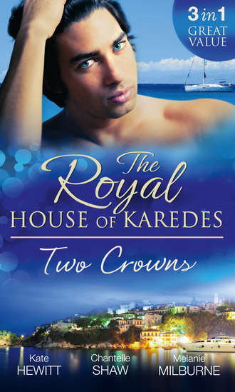 Шантель Шоу. The Royal House of Karedes: Two Crowns: The Sheikh's Forbidden Virgin / The Greek Billionaire's Innocent Princess / The Future King's Love-Child