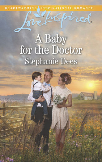 Stephanie  Dees. A Baby For The Doctor