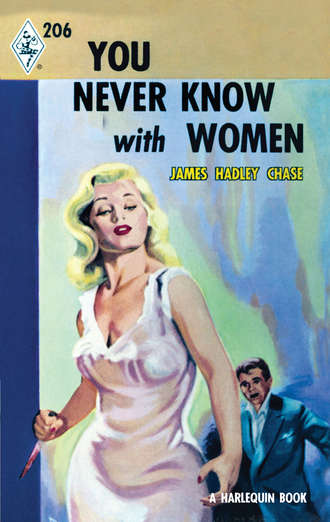 James Hadley Chase. You Never Know With Women