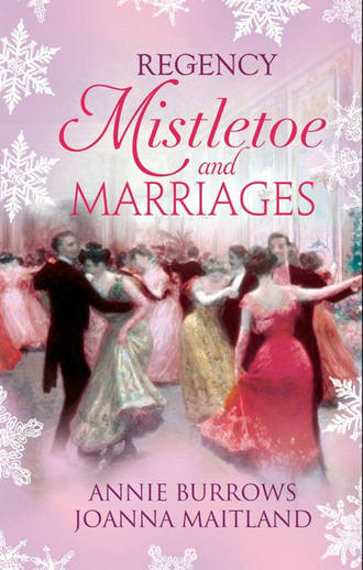 Joanna  Maitland. Regency Mistletoe & Marriages: A Countess by Christmas / The Earl's Mistletoe Bride