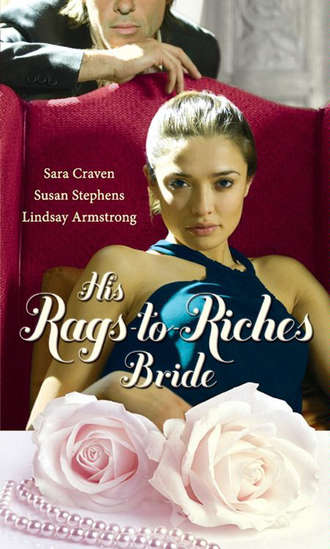 Сара Крейвен. His Rags-to-Riches Bride: Innocent on Her Wedding Night / Housekeeper at His Beck and Call / The Australian's Housekeeper Bride