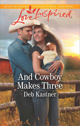 Deb  Kastner. And Cowboy Makes Three