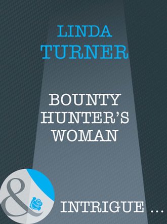 Linda  Turner. Bounty Hunter's Woman