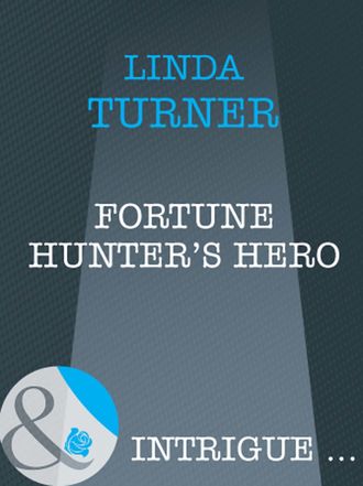 Linda  Turner. Fortune Hunter's Hero