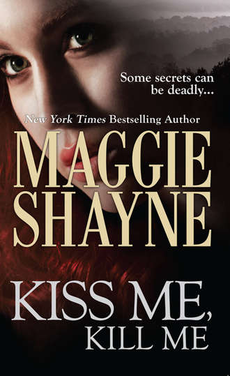 Maggie Shayne. Kiss Me, Kill Me