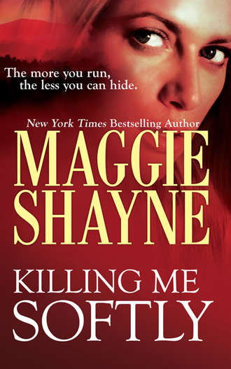 Maggie Shayne. Killing Me Softly