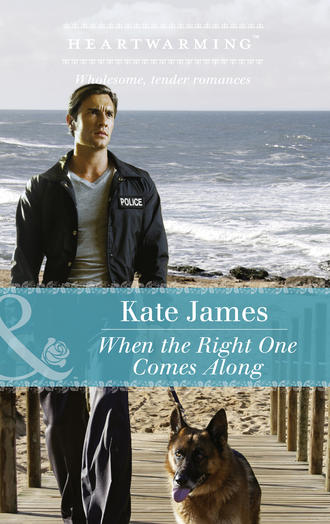 Kate  James. When The Right One Comes Along