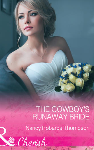 Nancy Thompson Robards. The Cowboy's Runaway Bride