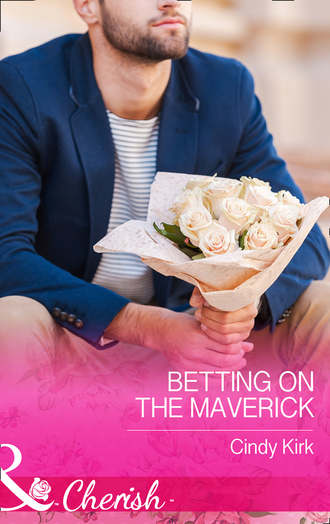 Cindy  Kirk. Betting On The Maverick