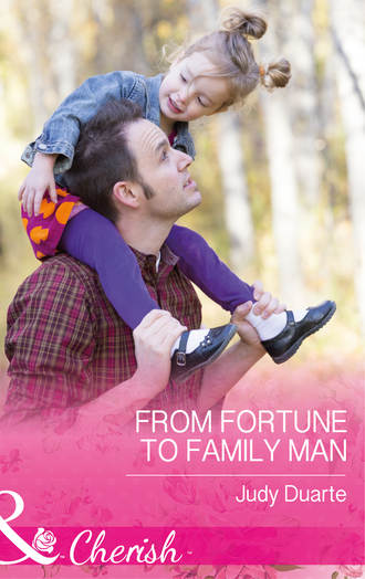 Judy  Duarte. From Fortune To Family Man