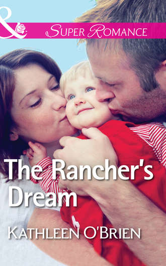 Kathleen  O'Brien. The Rancher's Dream