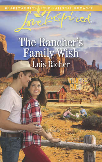 Lois  Richer. The Rancher's Family Wish