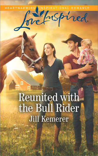 Jill  Kemerer. Reunited With The Bull Rider