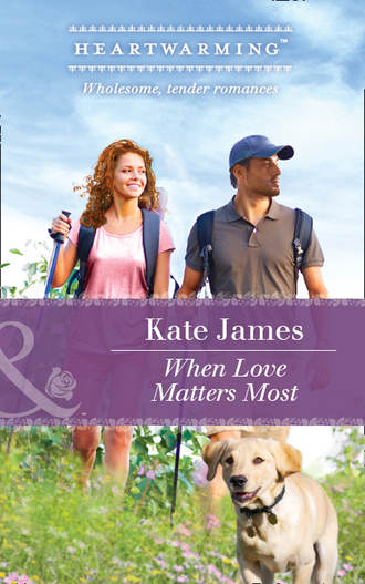 Kate  James. When Love Matters Most