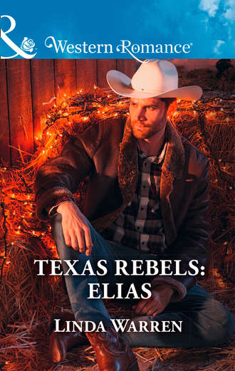 Linda  Warren. Texas Rebels: Elias