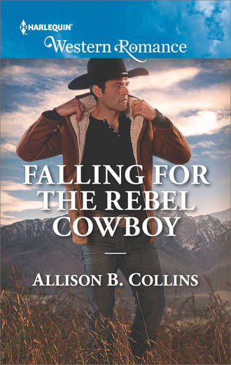 Allison Collins B.. Falling For The Rebel Cowboy