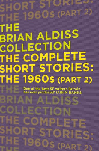 Brian  Aldiss. The Complete Short Stories: The 1960s