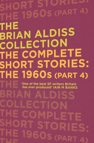 Brian  Aldiss. The Complete Short Stories: The 1960s