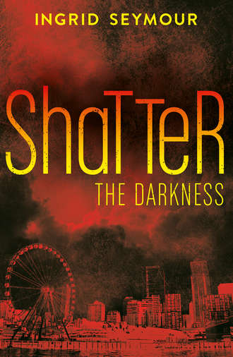 Ingrid  Seymour. Shatter the Darkness