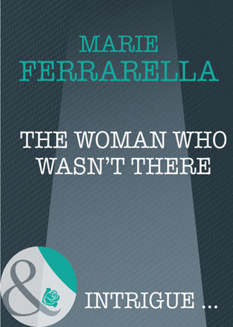 Marie  Ferrarella. The Woman Who Wasn't There