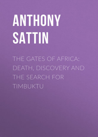 Anthony  Sattin. The Gates of Africa: Death, Discovery and the Search for Timbuktu