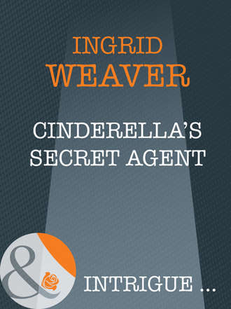 Ingrid  Weaver. Cinderella's Secret Agent