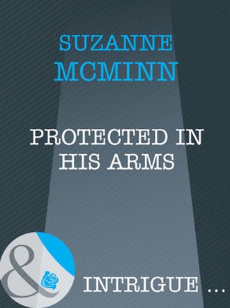 Suzanne  McMinn. Protected In His Arms