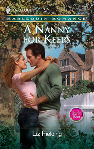 Liz Fielding. A Nanny For Keeps