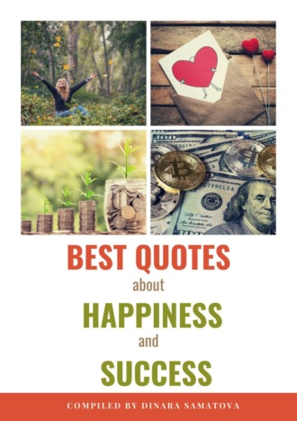 Обложка книги «Best Quotes about Happiness and Success. Powerful Tool to Get Motivated Every Day!»