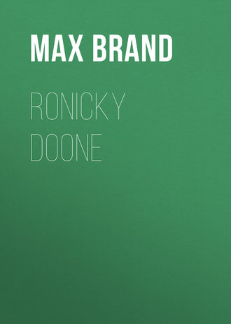 Макс Брэнд. Ronicky Doone