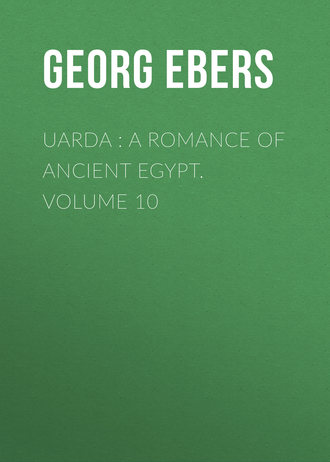 Обложка книги «Uarda : a Romance of Ancient Egypt. Volume 10»