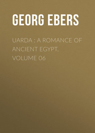 Обложка книги «Uarda : a Romance of Ancient Egypt. Volume 06»