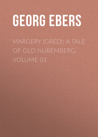 Обложка книги «Margery (Gred): A Tale Of Old Nuremberg. Volume 01»