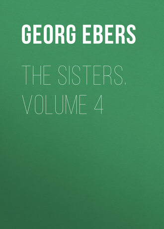 Georg Ebers. The Sisters. Volume 4