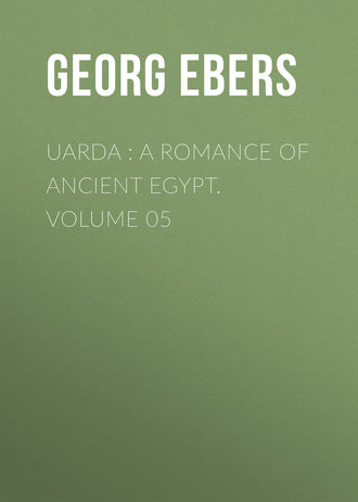 Обложка книги «Uarda : a Romance of Ancient Egypt. Volume 05»