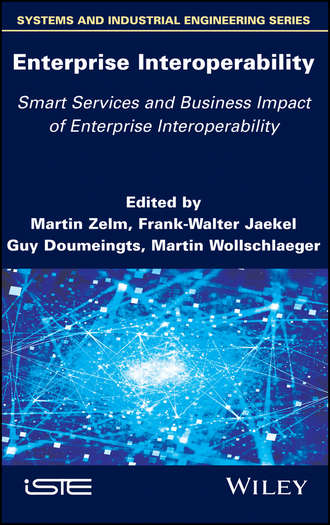 Martin  Zelm. Enterprise Interoperability: Smart Services and Business Impact of Enterprise Interoperability